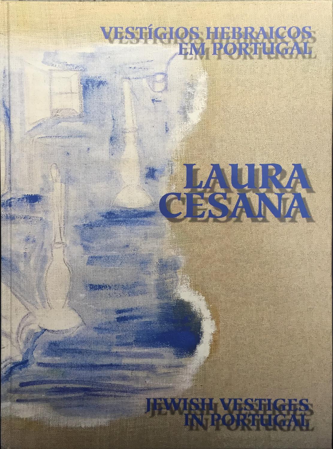 Vestigios Hebraicos em Portugal - viagem de uma pintora; Jewish Vestiges in Portugal - travels of a painter - Cesana, Laura (author); Rosa, António Ramos (poem); and texts by art critics: Azevedo, Fernando de; Pernes, Fernando and Freitas, Lima de.