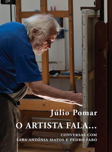 O artista fala. conversas com sara ant¢nia matos e pedro faro - Pomar, J./Faro, P./Matos, S. A.