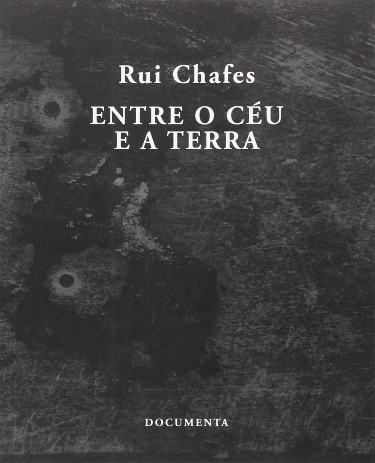 Entre o cÉu e a terra - Chafes, Rui