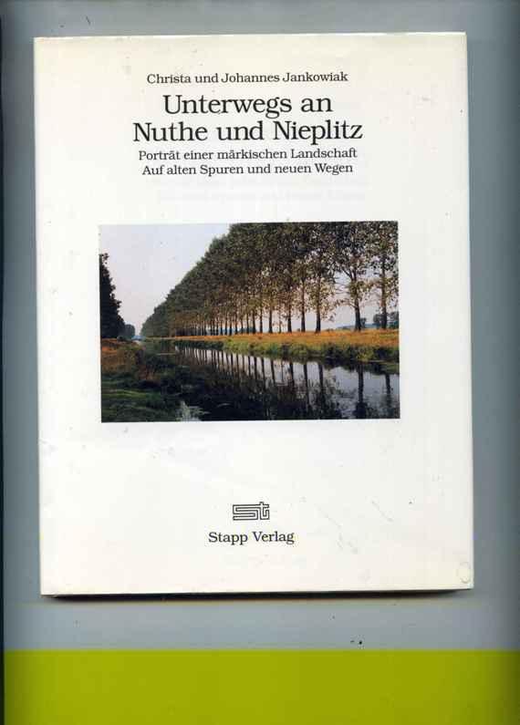 Unterwegs an Nuthe und Nieplitz. Porträt einer märkischen Landschaft - Auf alten Spuren und neuen Wegen - Jankowiak, Christa und Johannes