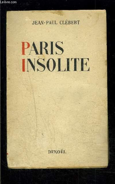 PARIS INSOLITE by CLEBERT JEAN PAUL.: bon Couverture souple (1953) | Le ...