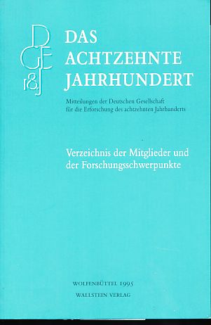 Verzeichnis der Mitglieder und der Forschungsschwerpunkte. Das achtzehnte Jahrhundert. - Frühsorge, Gotthardt, Roland Schreiber und Regina Zimpel