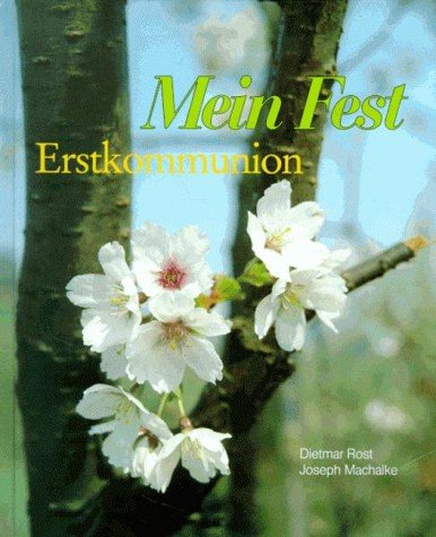 Mein Fest Erstkommunion - Rost, Dietmar und Joseph Machalke