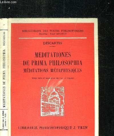 MEDITATIONES DE PRIMA PHILOSOPHIA - MEDITATIONS METAPHYSIQUES /COLLECTION BIBLIOTHEQUE DES TEXTES PHILOSOPHIQUES - DESCARTES