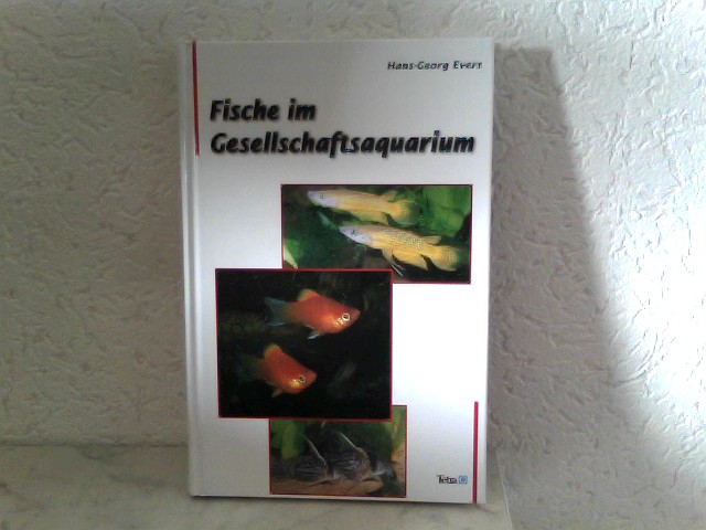 Fische im Gesellschaftsaquarium - Evers, Hans-Georg