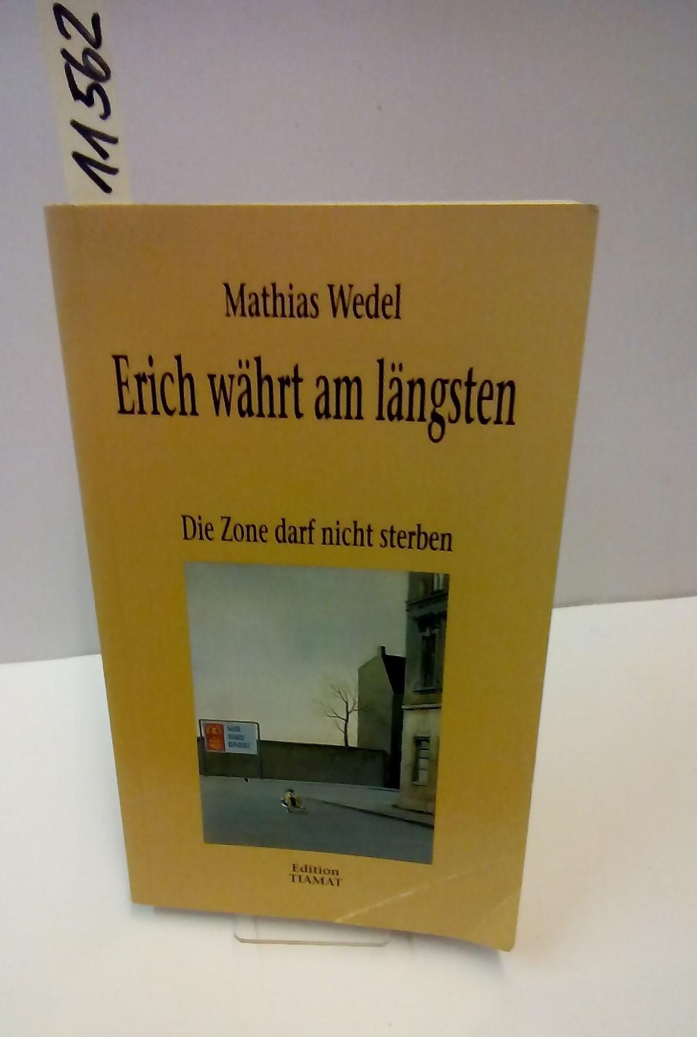 Erich währt am längsten. Die Zone darf nicht sterben: Der PDS Wähler, das Unbekannte Wesen. - Wedel, Mathias Bittermann, Klaus (Hg)