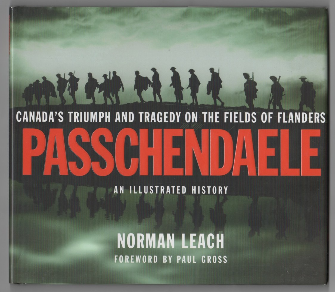 Passchendaele Canada's Triumph and Tragedy on the Fields of Flanders - Leach, Norman