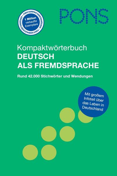 PONS Kompaktwörterbuch Deutsch als Fremdsprache : Rund 42.000 Stichwörter und Wendungen