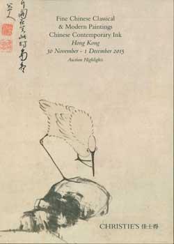 Fine Chinese Classical & Modern Paintings, Chinese Contemporary Ink. Auction Highlights. November 30 - December 1, 2015. Hong Kong. Lot #s 101-288. C