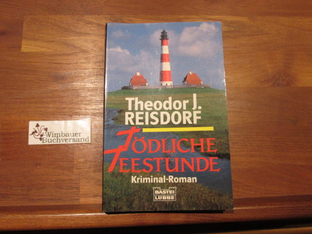 Tödliche Teestunde : Kriminal-Roman. Bastei-Lübbe-Taschenbuch ; Bd. 19574 : Kriminalroman - Reisdorf, Theodor J.