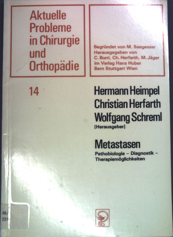 Metastasen : Pathobiologie, Diagnostik, Therapiemöglichkeiten. Aktuelle Probleme in Chirurgie und Orthopädie ; Band. 14 - Heimpel, Hermann (Hrsg.)