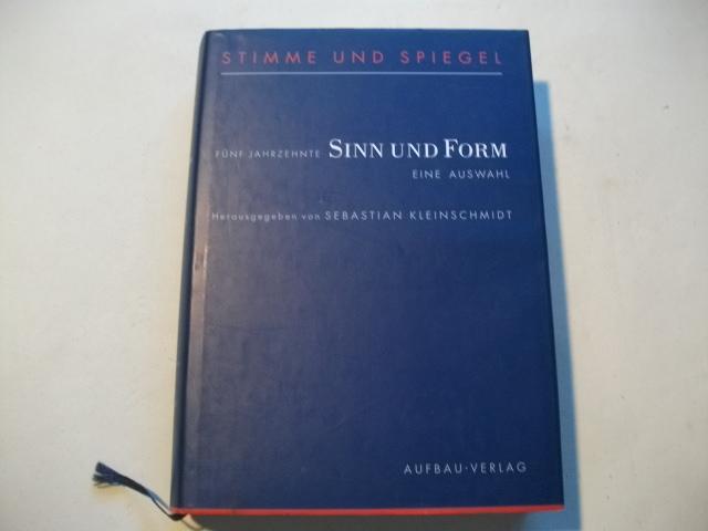 Stimme und Spiegel. Fünf Jahrzehnte Sinn und Form. Eine Auswahl. - Kleinschmidt, Sebastian (Hg.)