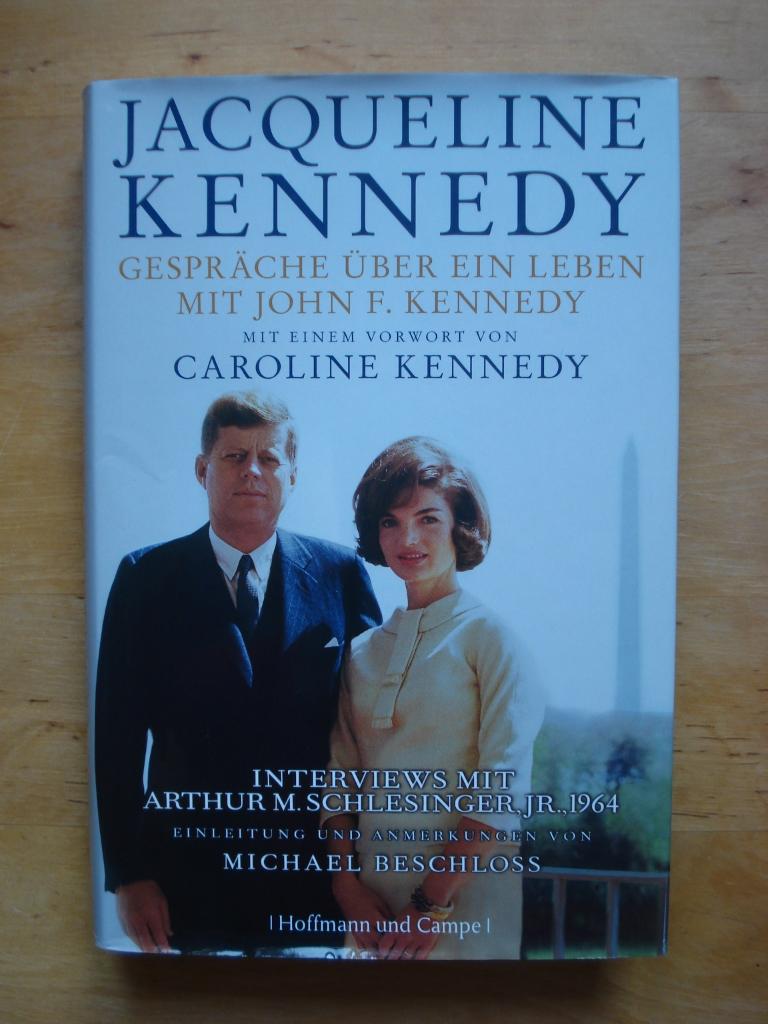 Jacqueline Kennedy - Gespräche über ein Leben mit John F. Kennedy - Schlesinger, Arthur M. Jr.