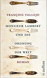 Monsieur Lambert und die Ordnung der Welt: Roman - François Vallejo