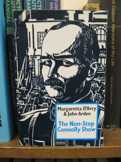 The Non-stop Connolly Show: A Dramatic Cycle of Continuous Struggle in Six Parts - D'Arcy, Margaretta; Arden, John