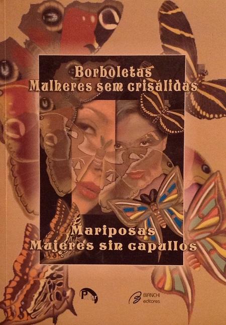 Borboletas, mulheres sem crisálidas; Mariposas, mujeres sin capullos. (Anthology in portuguese and Spanish). - VV. AA.