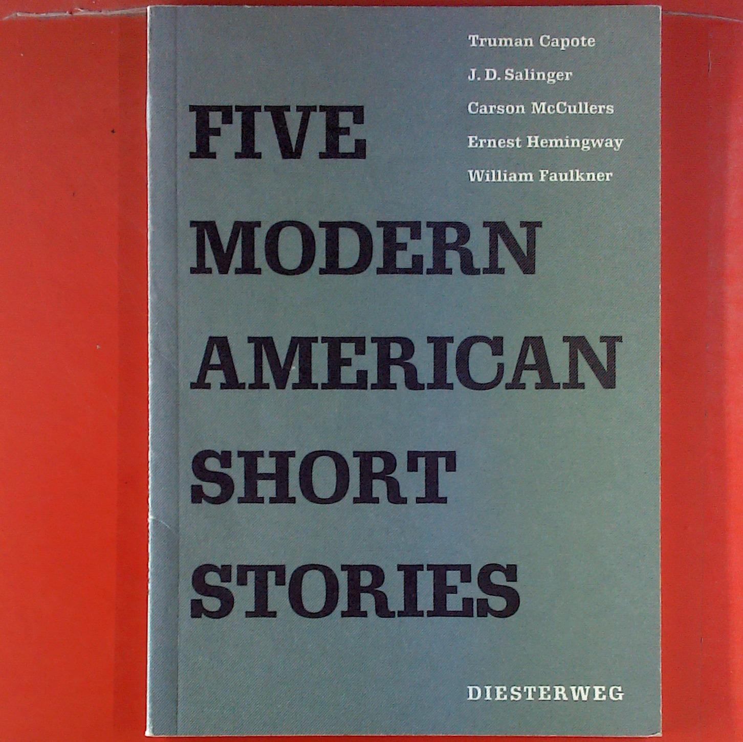 Five Modern American Short Stories - Truman Capote, J. D. Salinger, Carson McCullers, Ernest Hemingway, William Faulkner