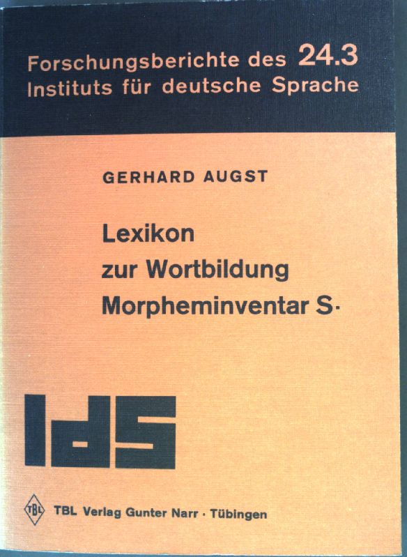 Lexikon zur Wortbildung Morpheminventar S-Z Forschungsberichte des Instituts für Deutsche Sprache, Band 24.3 - Augst, Gerhard