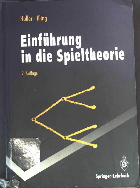 Einführung in die Spieltheorie. Springer-Lehrbuch - Holler, Manfred J. und Gerhard Illing