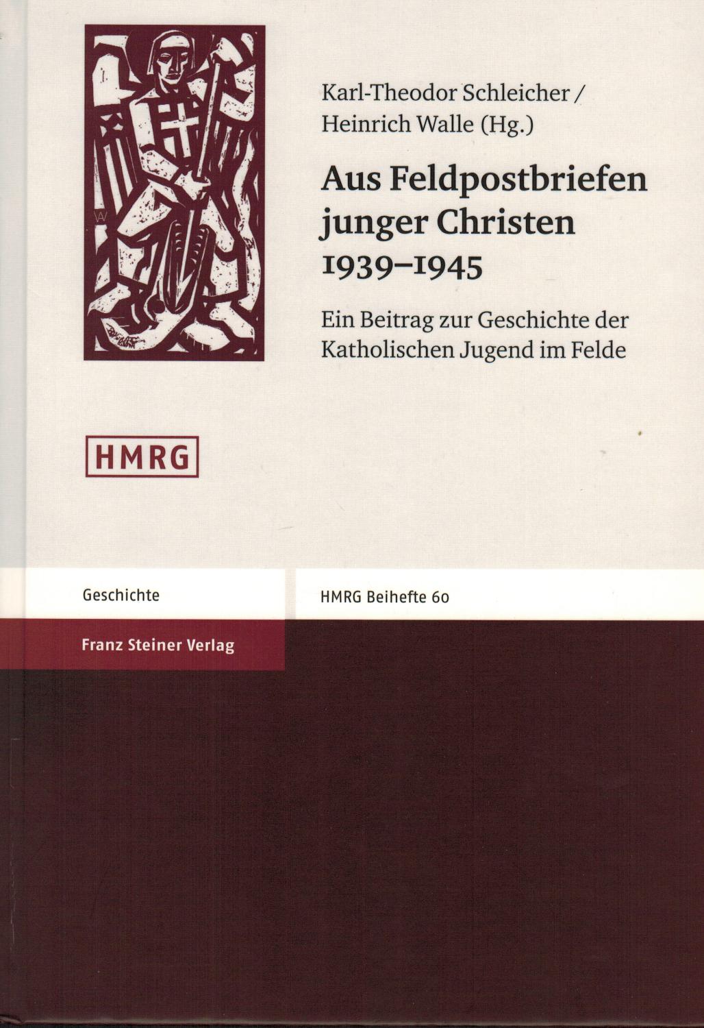 Aus Feldpostbriefen junger Christen 1939-1945: Ein Beitrag zur Geschichte der Katholischen Jugend im Felde (Historische Mitteilungen - Beihefte) - Schleicher, Karl-Theodor; Walle, Heinrich (Hrsg.)
