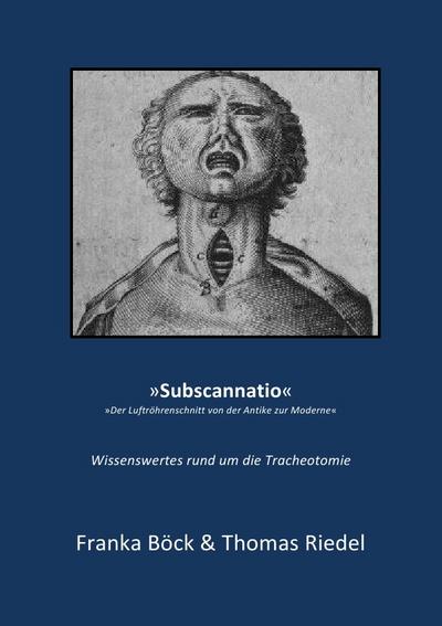 Subscannatio : Der Luftröhrenschnitt von der Antike zur Moderne - Thomas Riedel