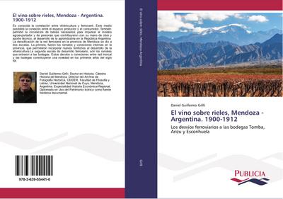 El vino sobre rieles, Mendoza - Argentina. 1900-1912 : Los desvíos ferroviarios a las bodegas Tomba, Arizu y Escorihuela - Daniel Guillermo Grilli