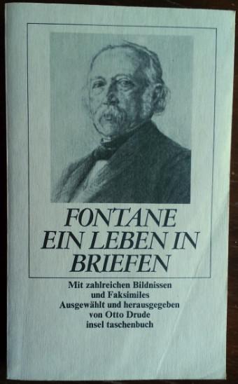 Ein Leben in Briefen. Mit zahlreichen Bildnissen und Faksimiles ausgewählt und herausgegeben von Otto Drude. - Fontane, Theodor