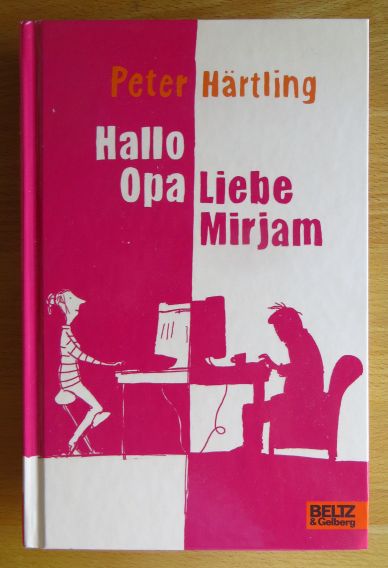 Hallo Opa - Liebe Mirjam : eine Geschichte in E-Mails. - Härtling, Peter