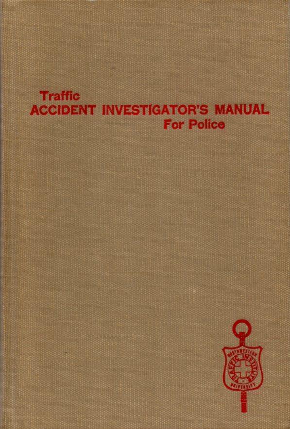 Traffic Accident Investigators Manual for Police by Baker, J. Stannard