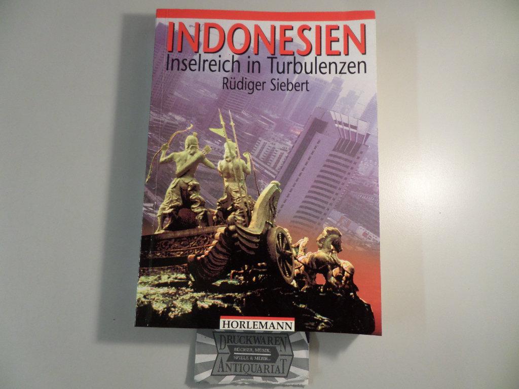 Indonesien : Inselreich in Turbulenzen. - Siebert, Rüdiger