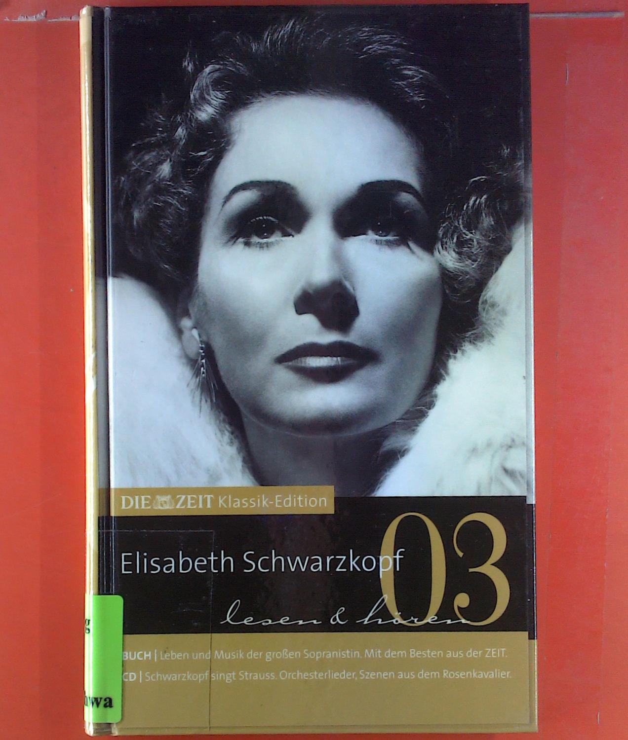 Die Zeit Klassik-Edition, BAND 3: Elisabeth Schwarzkopf, lesen & hören, mit CD - Hrsg. Zeitverlag Gerd Bucerius GmbH, Hamburg