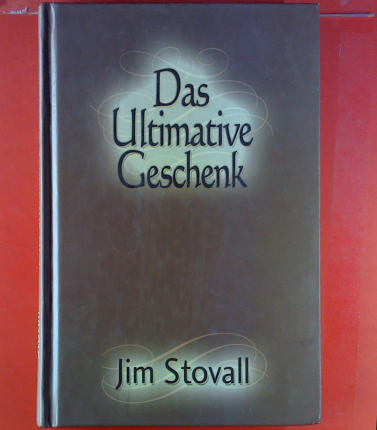 Das Ultimative Geschenk - Jim Stovall