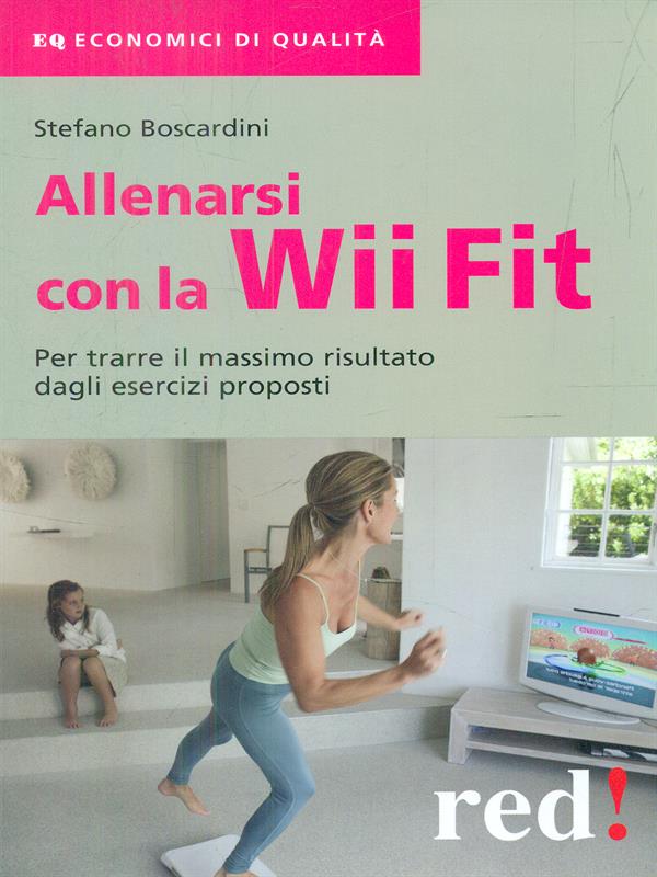 Allenarsi con la Wii Fit - Boscardini, Stefano