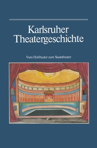 Karlsruher Theatergeschichte : vom Hoftheater zum Staatstheater. [Ausstellung 