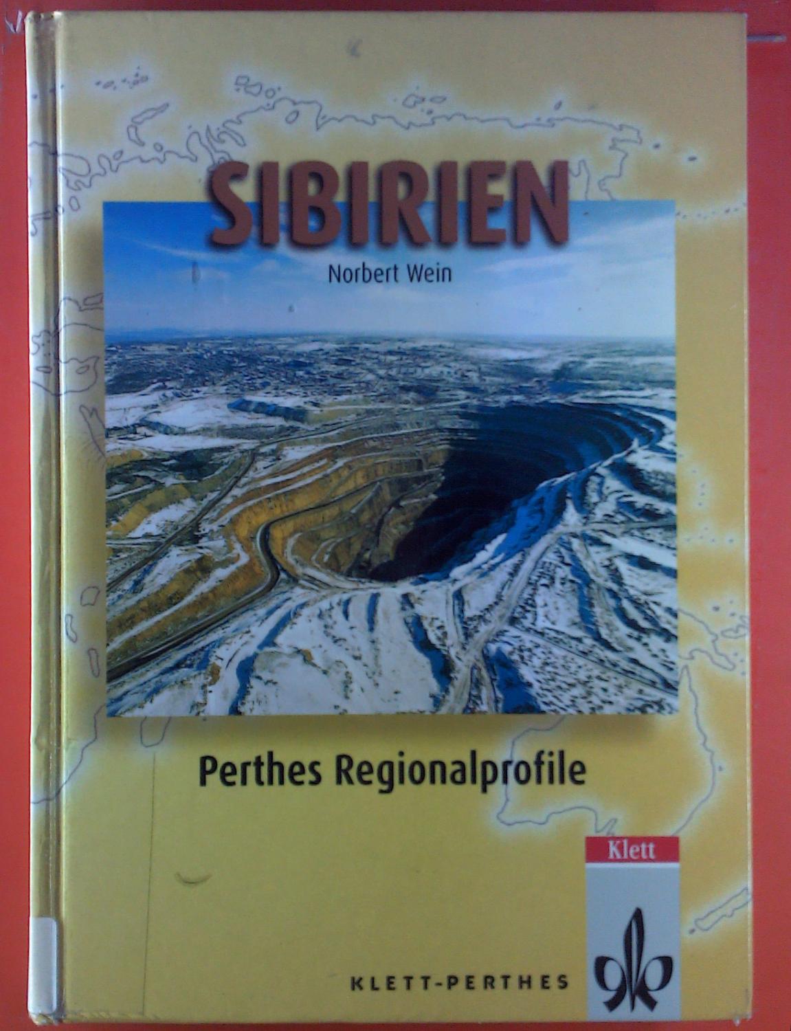 Sibirien. Perthes Regionalprofile. Geographische Strukturen, Entwicklungen, Probleme - Norbert Wein