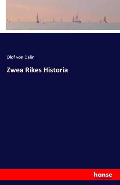 Zwea Rikes Historia - Olof Von Dalin