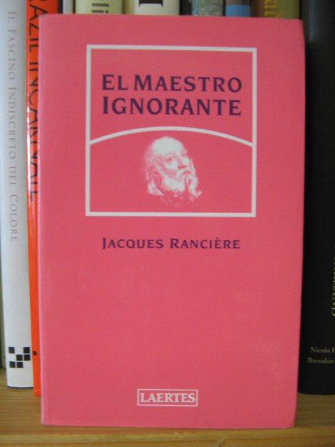 El Maestro Ignorante: Cinco Lecciones Sobre La Emancipacion Intelectual - Ranciere, Jacques