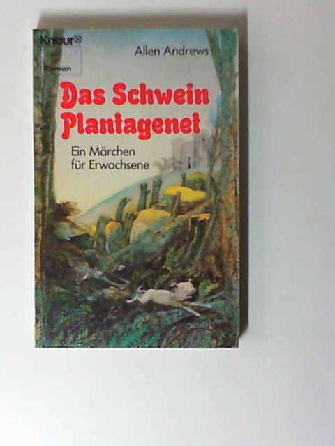 Das Schwein Plantagenet : e. Märchen für Erwachsene. [Aus d. Engl. von Inge Wiskott-Riedel. Mit 19 Zeichn. von Michael Foreman] / Knaur ; 1190 : Roman - Andrews, Allen