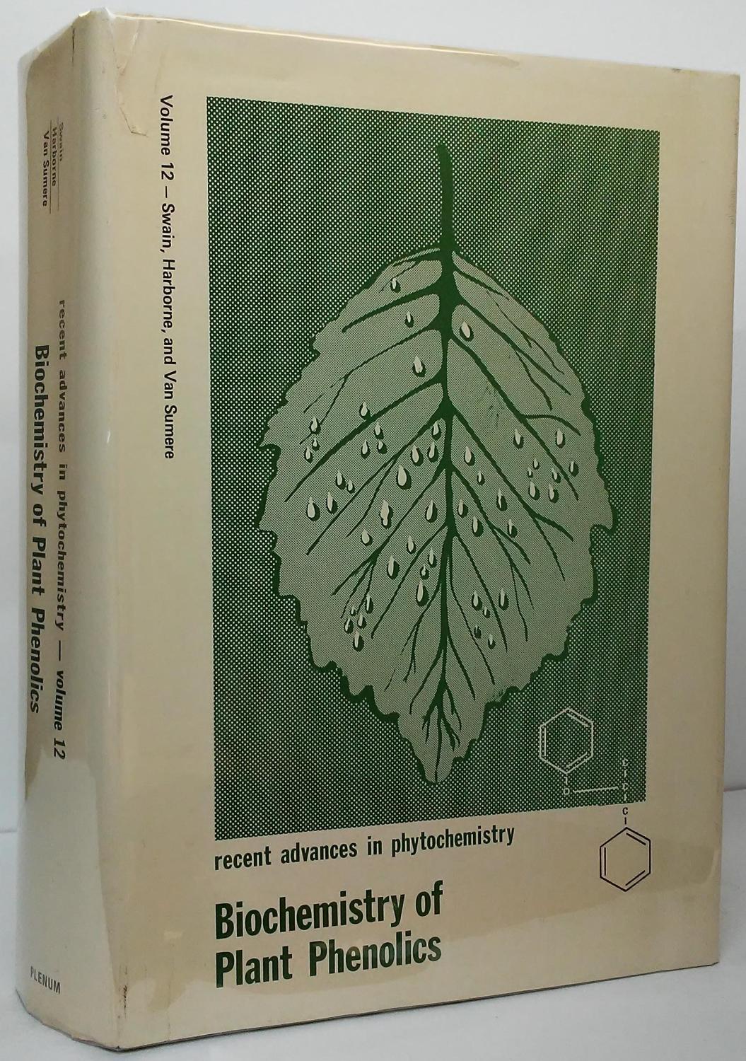 Biochemistry of Plant Phenolics (Recent Advances in Phytochemistry, Volume 12) - Swain, Tony; Harborne, Jeffrey B.; & Van Sumere, Chris F. (Editors)