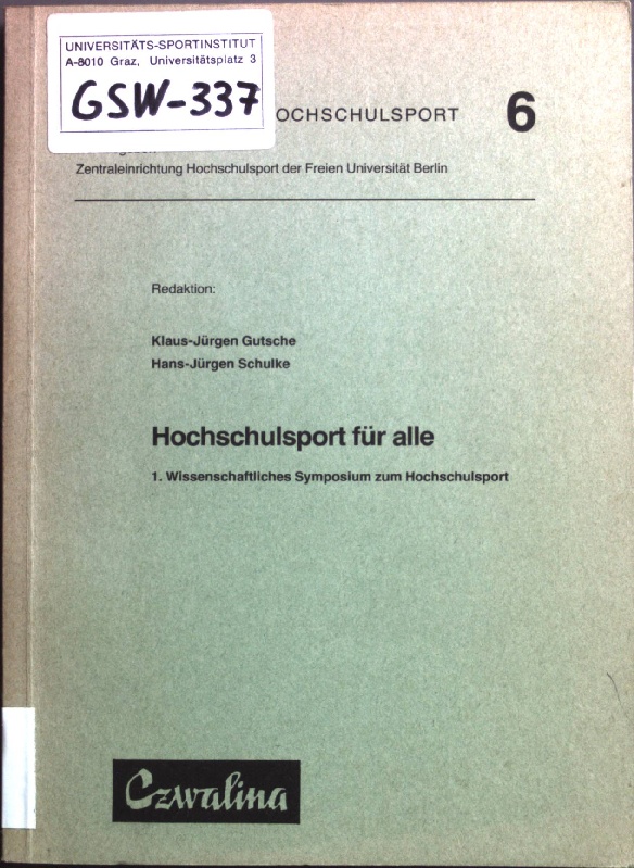 Hochschulsport für alle. 1. Wissenschaftl. Symposium zum Hochschulsport - Dokumente zum Hochschulsport ; Bd. 6 - Gutsche, Klaus-Jürgen (Red.)