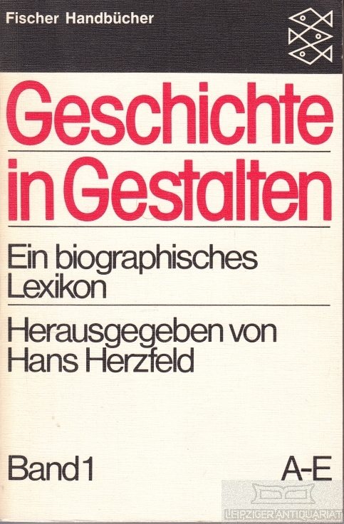 Geschichte in Gestalten Ein biographisches Lexikon. Band 1, A-E - Herzfeld, Hans (Hrsg.)