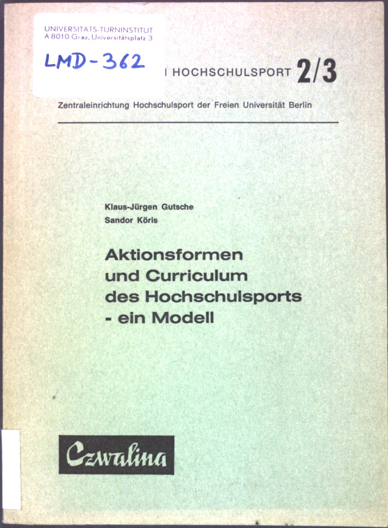 Aktionsformen und Curriculum des Hochschulsports, ein Modell. Dokumente zum Hochschulsport ; 2/3 - Gutsche, Klaus-Jürgen und Sandor Köris