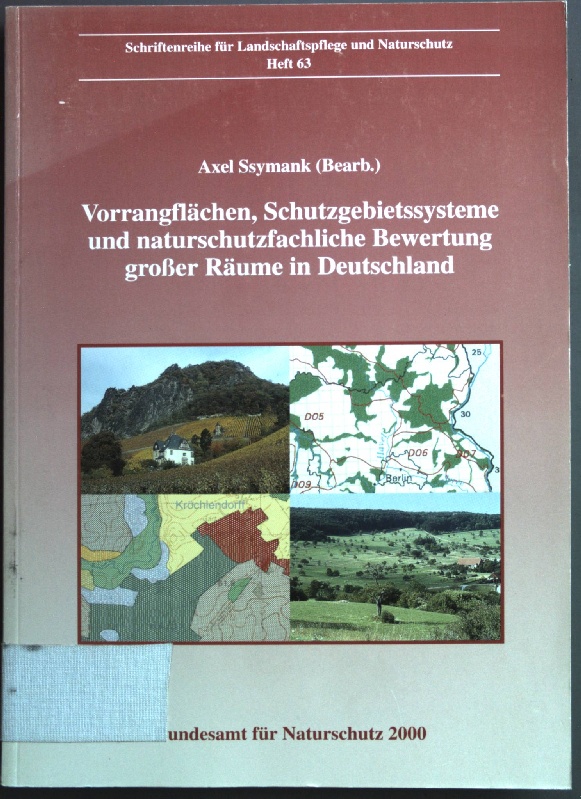 Vorrangflächen, Schutzgebietssysteme und naturschutzfachliche Bewertung großer Räume in Deutschland : Referate und Ergebnisse einer Fachtagung auf der Insel Vilm vom 19. bis 21. November 1998. Schriftenreihe für Landschaftspflege und Naturschutz ; H. 63 - Ssymank, Axel (Hrsg.)