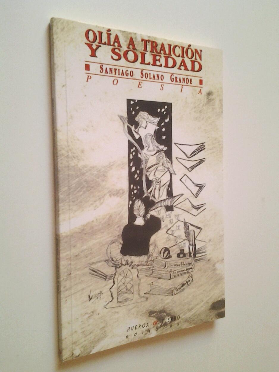 Olía a traición y soledad (Primera edición)