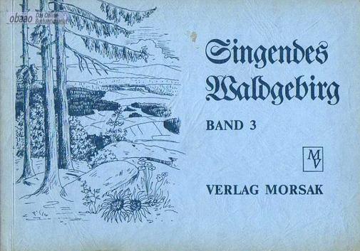 Singendes Waldgebirg Band 3 - Ostbayerisches Volksliederarchiv (Hrsg.)