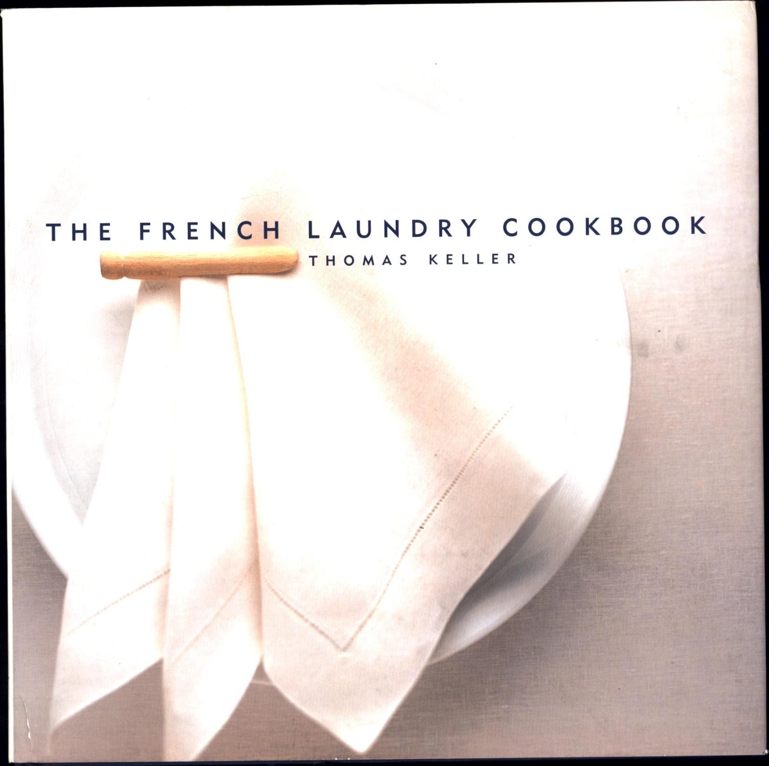 The French Laundry Cookbook (INSCRIBED & SIGNED BY THOMAS KELLER) by Keller, Thomas, with Susie