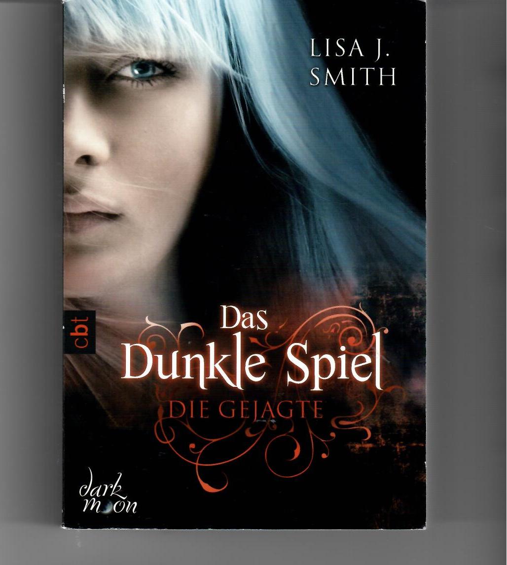 Das dunkle Spiel - Die Gejagte: Band 1 - Lisa J. Smith