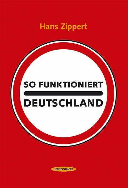 So funktioniert Deutschland: Ein Handbuch - Zippert, Hans