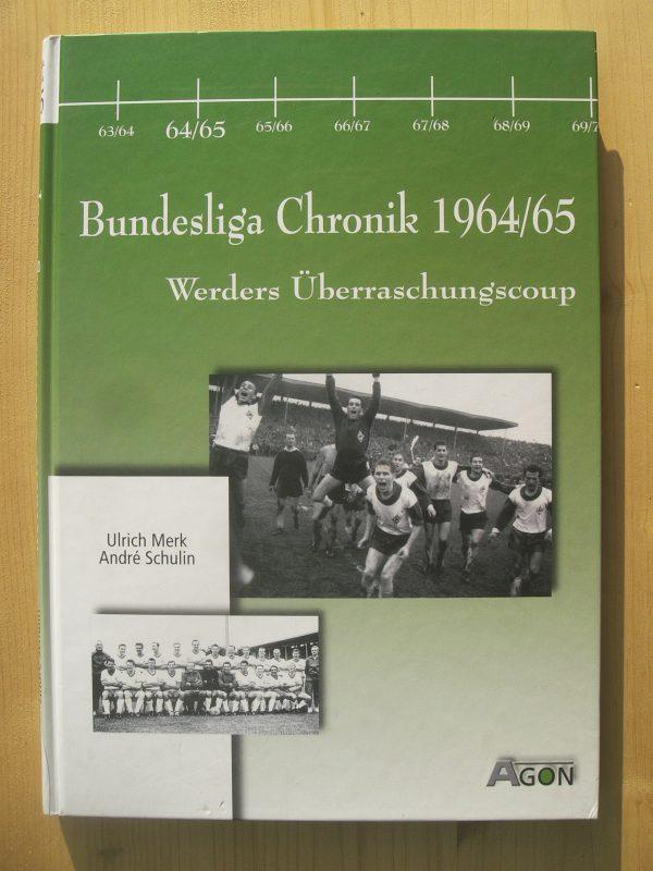 Bundesliga-Chronik: Bd. 2 [Band II]: Werders Überraschungscoup : 1964/65 - Merk, Ulrich / Schulin, Andre