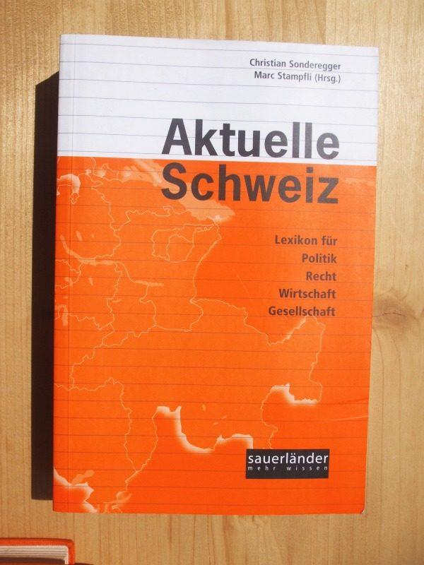 Aktuelle Schweiz : Lexikon für Politik, Recht, Wirtschaft, Gesellschaft - Sonderegger, Christian (Hrsg.) / Elsasser, Hans